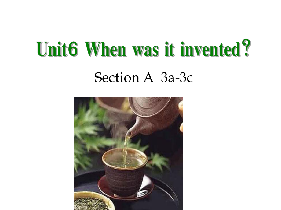 人教新目标九年级全册-Unit6-When-was-it-invented-Section-A-3a-3c(共14张)课件.pptx--（课件中不含音视频）_第1页