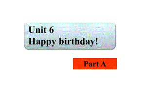 人教版(PEP)三年级英语上册PEP三年级上册Unit-6-Happy-birthday!-Part-A-课件1课件.ppt--（课件中不含音视频）