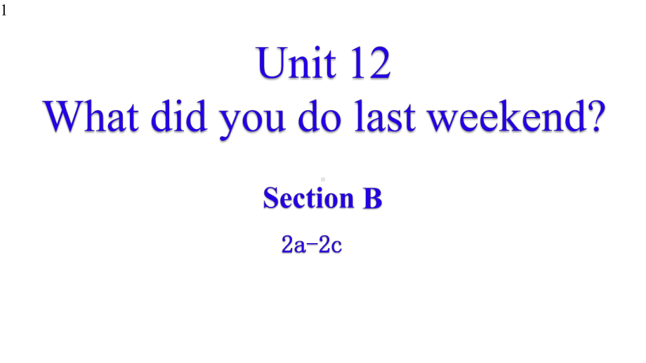 人教版英语七年级下册unit12-section-b-2a-2c课件(共32张).pptx--（课件中不含音视频）_第1页