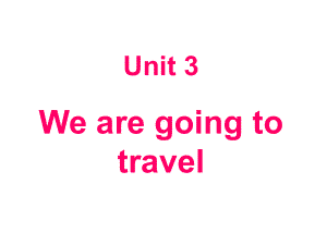 Unit-3-We-are-going-to-travel-Lesson-18-课件-2-优质公开课-人教精通三起6下.ppt