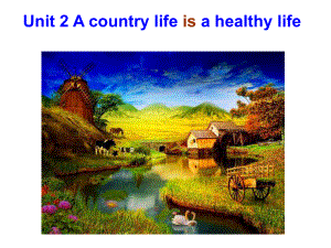 六年级上册英语课件-Unit-2《a-country-life-is-a-healthy-life》2教科版广州深圳-共41张.ppt--（课件中不含音视频）