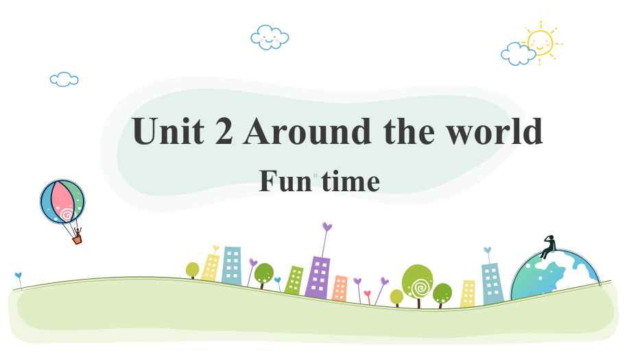 六年级英语Unit2Around-the-world-fun-time优秀课件.ppt--（课件中不含音视频）_第1页