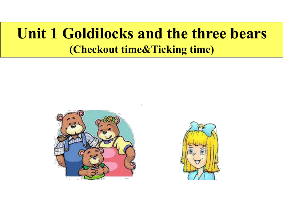 五年级英语上册课件-Unit-1-Goldilocks-and-the-three-bears（Checkout-time-Ticking-time）（7）-译林版.ppt--（课件中不含音视频）_第1页