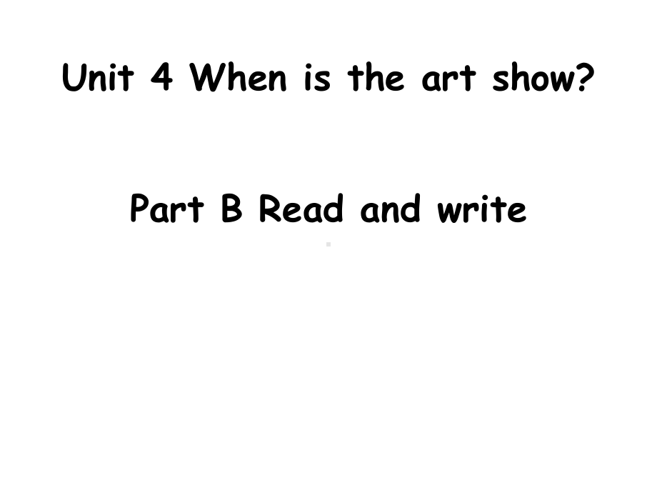 人教版PEP五年级英语下册Unit-4-When-is-the-art-show-B-Read-and-write课件上课讲义.pptx-(课件无音视频)_第1页