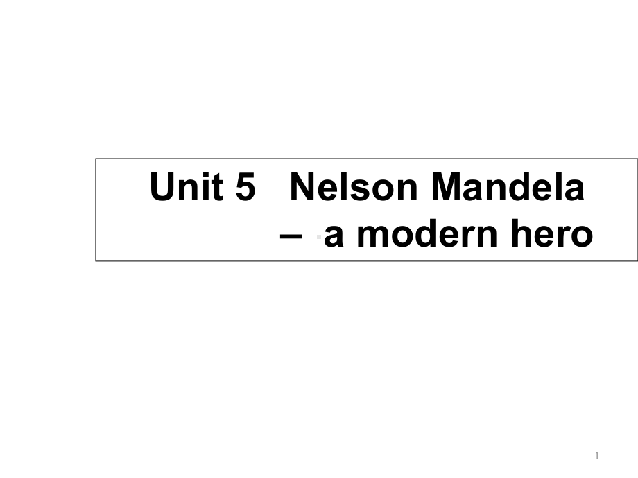 人教版高中英语-必修一-Unit5-《Nelson-Mandela-a-modern-hero-Reading》-课件6.ppt--（课件中不含音视频）_第1页