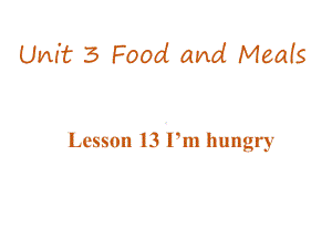 冀教版小学英语三年级下册Lesson-13-I-m-hungry-公开课课件1.ppt（无音视频素材）