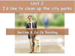 人教新目标版八年级英语下册《Unit-2-I’ll-help-to-clean-up-the-city-parks》课件.ppt--（课件中不含音视频）