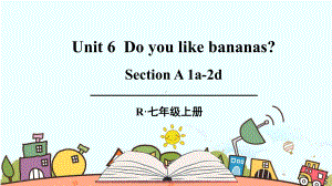 人教版七年级英语上册《Unit-6-Do-you-like-bananas（全套）》课件.pptx