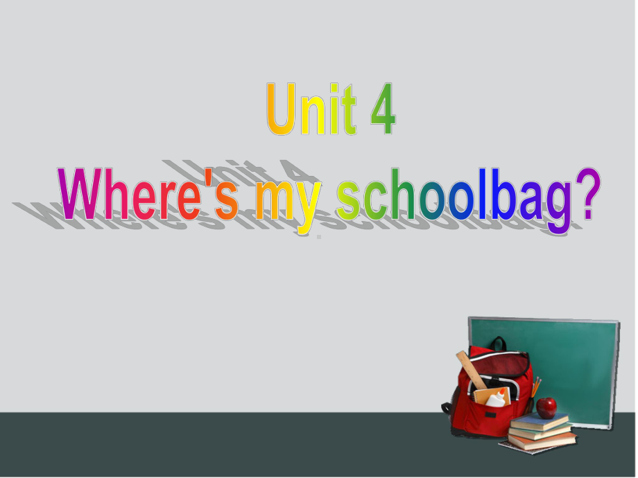 Unit-4-Where’s-my-schoolbag-全单元课件(7课时+导学案+同步练习)-2.ppt--（课件中不含音视频）_第1页