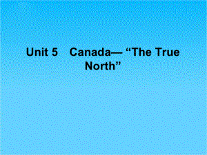 (新人教版)高考英语一轮复习(课件)必修3-Unit-5-Canada—-“The-True-North”.ppt