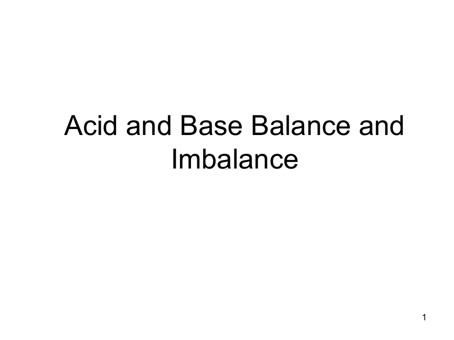 Acid-and-Base-Balance-and-Imbalance：酸碱平衡与不平衡-课件.ppt_第1页