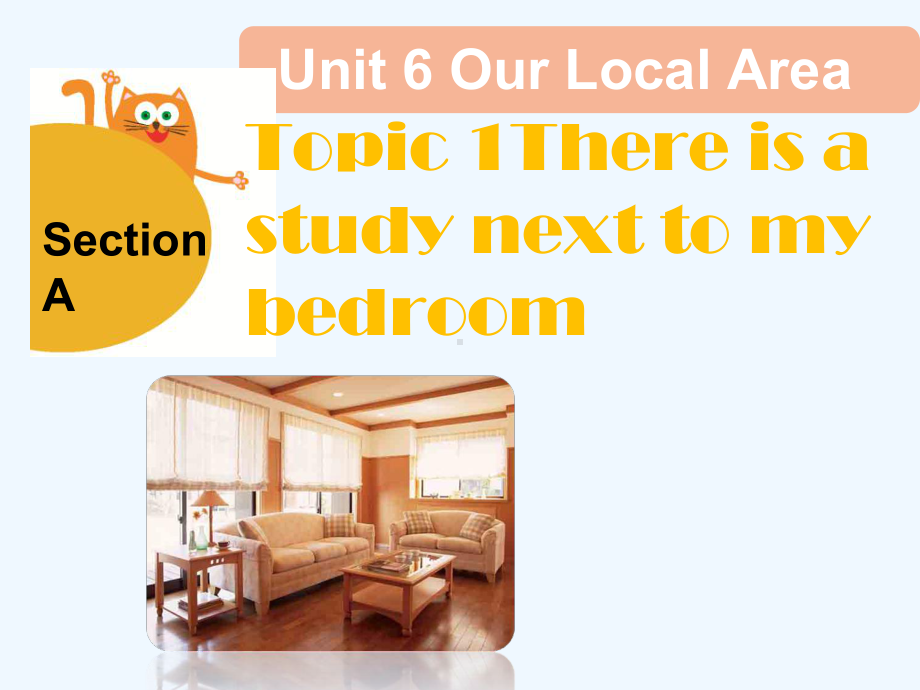 Unit-6-TOPIC-1-There-is-a-study-next-to-my-bedroom-Section-A单词句型操练课件.ppt-(课件无音视频)_第1页