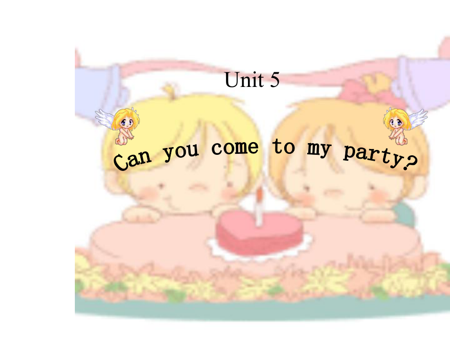 can-you-come-to-my-party课件1-优质课件.ppt_第1页