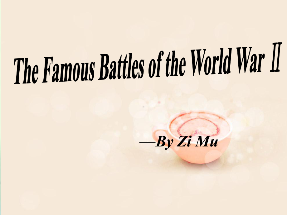 The-Famous-Battles-of-World-War-Two二战中的重要战役课件.ppt_第1页