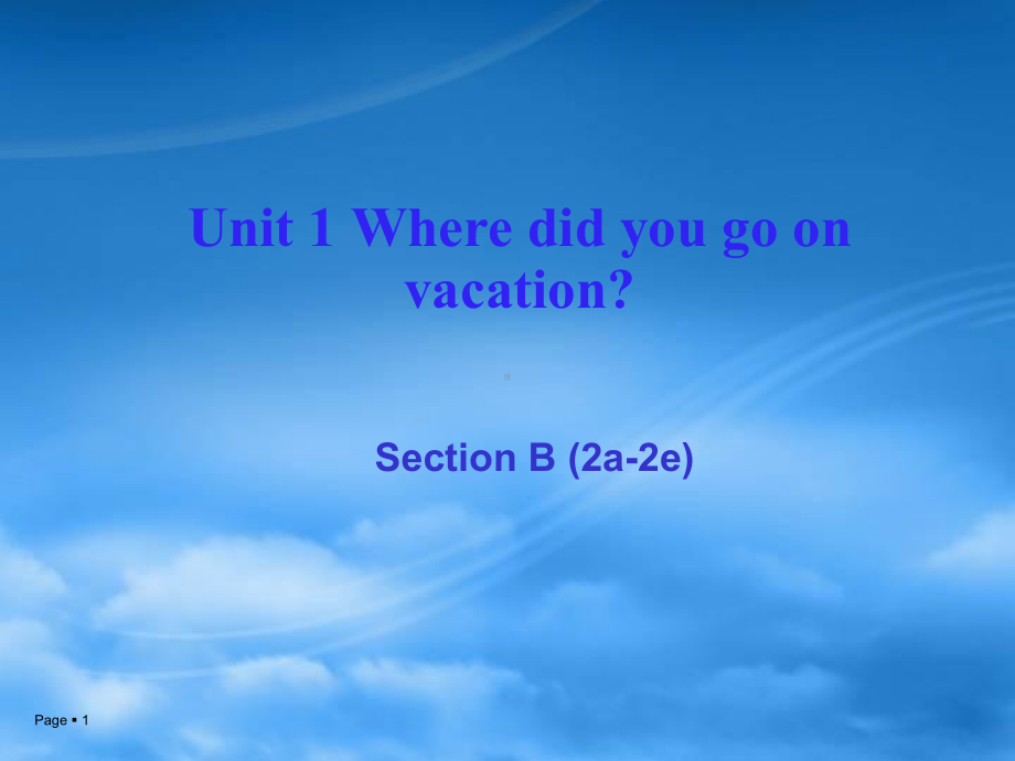 Unit-1-Where-did-you-go-on-SectionB-(2a-2e)-(省优)获奖课件.ppt--（课件中不含音视频）_第1页