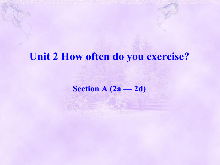 Unit-2-How-often-do-you-exerciseSectionA(2a-2d)-(省优)获奖课件.ppt--（课件中不含音视频）_第1页