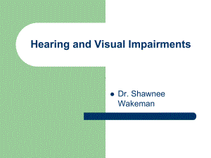 Hearing-and-Visual-Disabilities听觉与视觉障碍课件.ppt