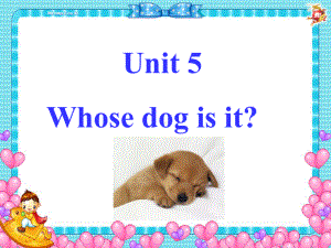 unit-5-whose-dog-is-it-单元课件+素材.ppt--（课件中不含音视频）