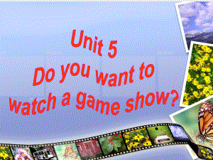 Unit-5-Do-you-want-to-watch-a-game-show-(全单元5课时)-1课件.ppt--（课件中不含音视频）