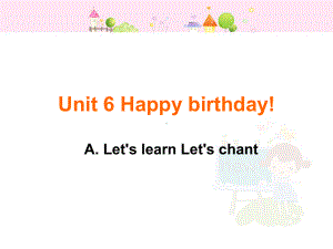 Unit-6Happy-birthday第2课时-大赛获奖精美课件-省一等奖课件.ppt--（课件中不含音视频）