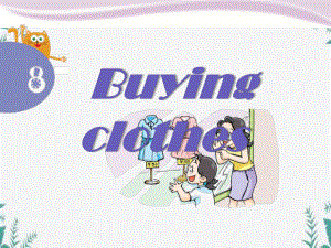 《Buying-clothes》优质教学公开课件.pptx