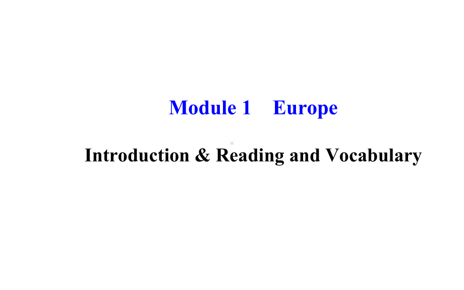 外研版高中英语必修3-Module-1《Europe》(Introduction)课件.ppt--（课件中不含音视频）--（课件中不含音视频）_第1页