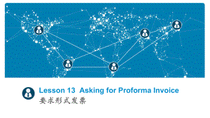 商务电子邮件(英文)Lesson-13-Asking-for-Proforma-Invoice[精]课件.ppt