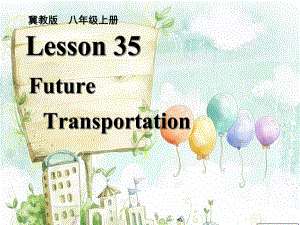 册-Unit-6-lesson-35-Future-Transportation课件-新版冀教版.ppt--（课件中不含音视频）