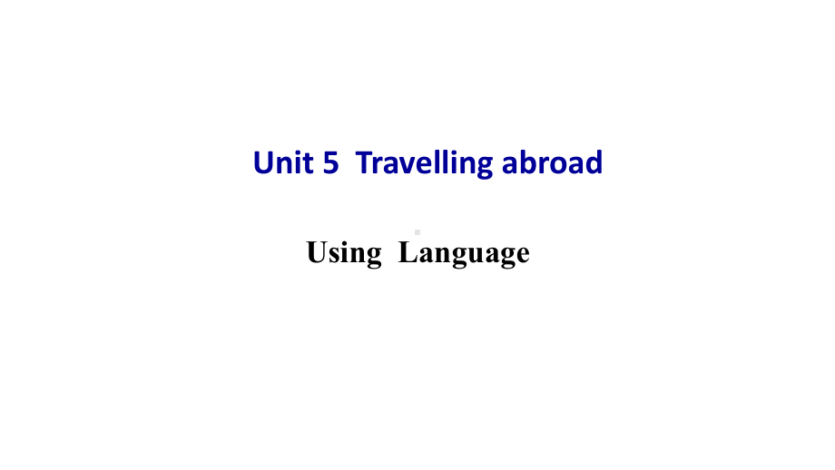 人教英语选修7Unit5Using-Language(共18张)课件.pptx--（课件中不含音视频）_第1页