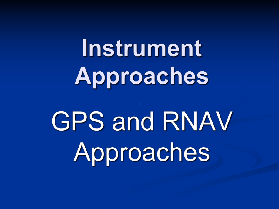 仪表等级飞行员理论培训stage5-213RNAV-GPSAPCH课件.ppt_第1页