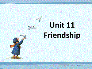 （语文版）中职英语基础模块上册：Unit-11《Friendship》课件.ppt（无音视频素材）