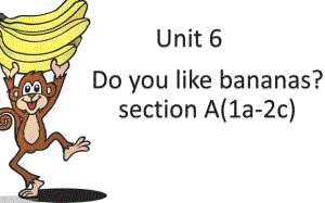 Unit6 Do you like bananas Section A(1a-2c)（ppt课件）-2022秋人教新目标版七年级上册《英语》.pptx