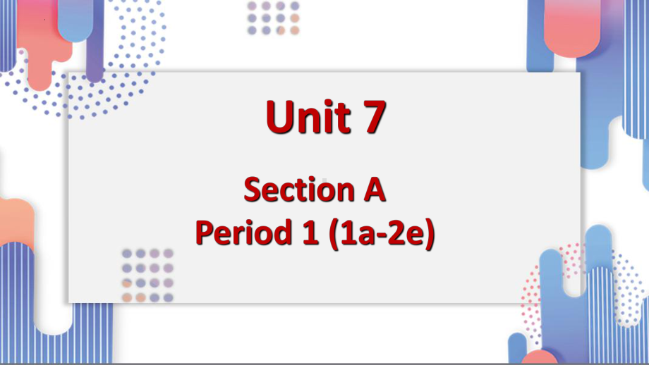 Unit 7 Section A Period 1 (1a-2e) （ppt课件）-2022秋人教新目标版七年级上册《英语》.pptx_第1页