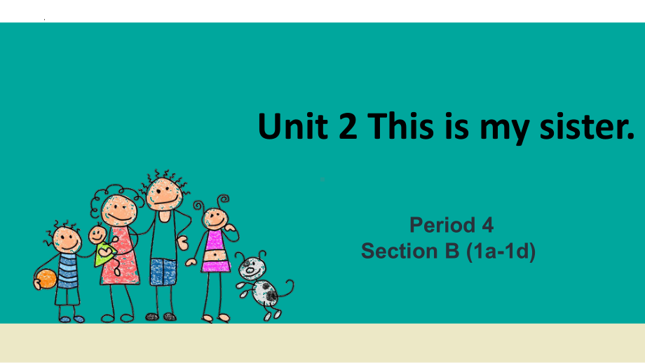 Unit 2This is my sister.- Section B 1a-1d （ppt课件）-2022秋人教新目标版七年级上册《英语》.pptx_第1页