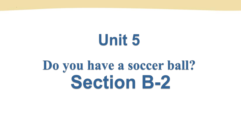 Unit5 Do you have a soccer ball Section B 2a-2c(2)（ppt课件）-2022秋人教新目标版七年级上册《英语》.pptx_第1页