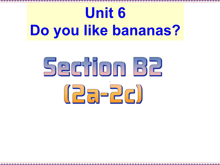 Unit 6 Section B 2a-2c （ppt课件） -2022秋人教新目标版七年级上册《英语》.pptx_第1页