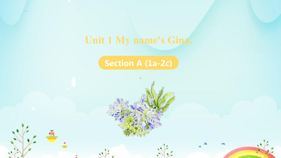 Unit 1 My name's Gina.Section A 1a-2c教学（ppt课件）-2022秋人教新目标版七年级上册《英语》.pptx_第1页