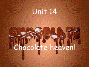 新概念英语青少版2AUnit-14-Chocolate-heaven课件.ppt--（课件中不含音视频）