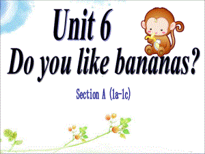 Unit 6 Do you like bananas Section A (1a-1c)（ppt课件）-2022秋人教新目标版七年级上册《英语》.pptx