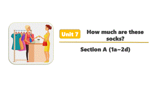 Unit 7 How much are the socks- Section A (1a—2d) （ppt课件） -2022秋人教新目标版七年级上册《英语》.pptx