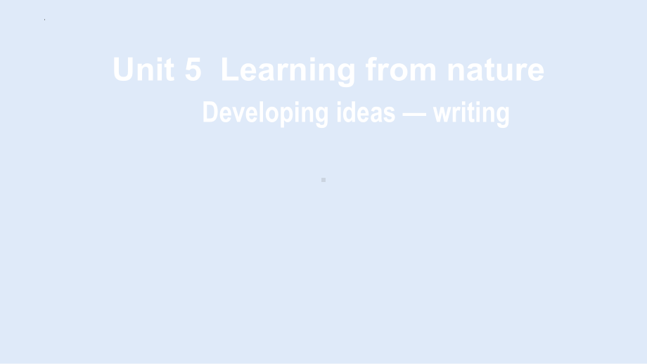 Unit 5 Developing ideas writing 1 （ppt课件）-2022新外研版（2019）《高中英语》选择性必修第三册.pptx_第1页