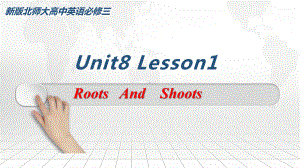 Unit+8+Green+Living+Lesson+1+Roots+And+Shoots+（ppt课件）-2022新北师大版（2019）《高中英语》必修第三册.pptx