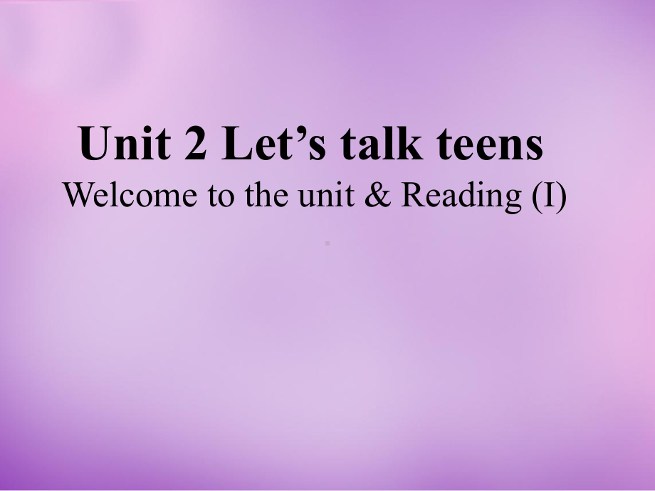 Unit2Let’s talk teens 单元（ppt课件） -2022新牛津译林版（2020）《高中英语》必修第一册.pptx_第1页