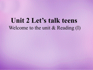 Unit2Let’s talk teens 单元（ppt课件） -2022新牛津译林版（2020）《高中英语》必修第一册.pptx