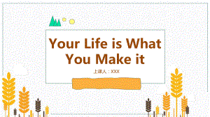 Unit 1 Lesson3 Your life is what you make it （ppt课件） -2022新北师大版（2019）《高中英语》必修第一册.pptx