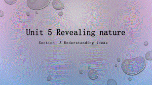 Unit 5 Revealing nature Starting out & Understanding ideas （ppt课件）-2022新外研版（2019）《高中英语》选择性必修第一册.pptx