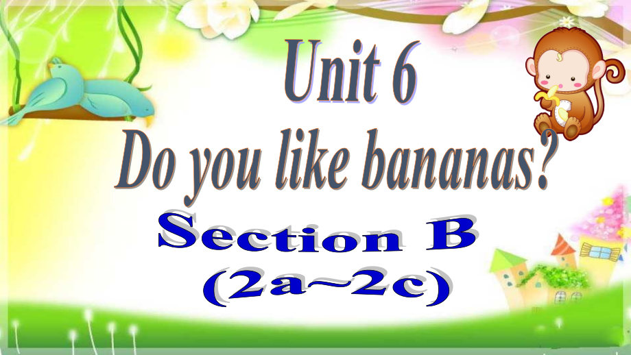 Unit6 Do you like bananas？Section B（2a-2c）（ppt课件+音频） -2022秋人教新目标版七年级上册《英语》.rar