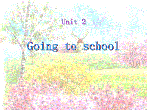 小学五年级英语上册Unit-2《Going-to-school》课件.pptx--（课件中不含音视频）