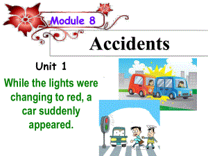 外研版八年级英语上册《Module-8-Accidents-Unit-1》课件.ppt--（课件中不含音视频）--（课件中不含音视频）