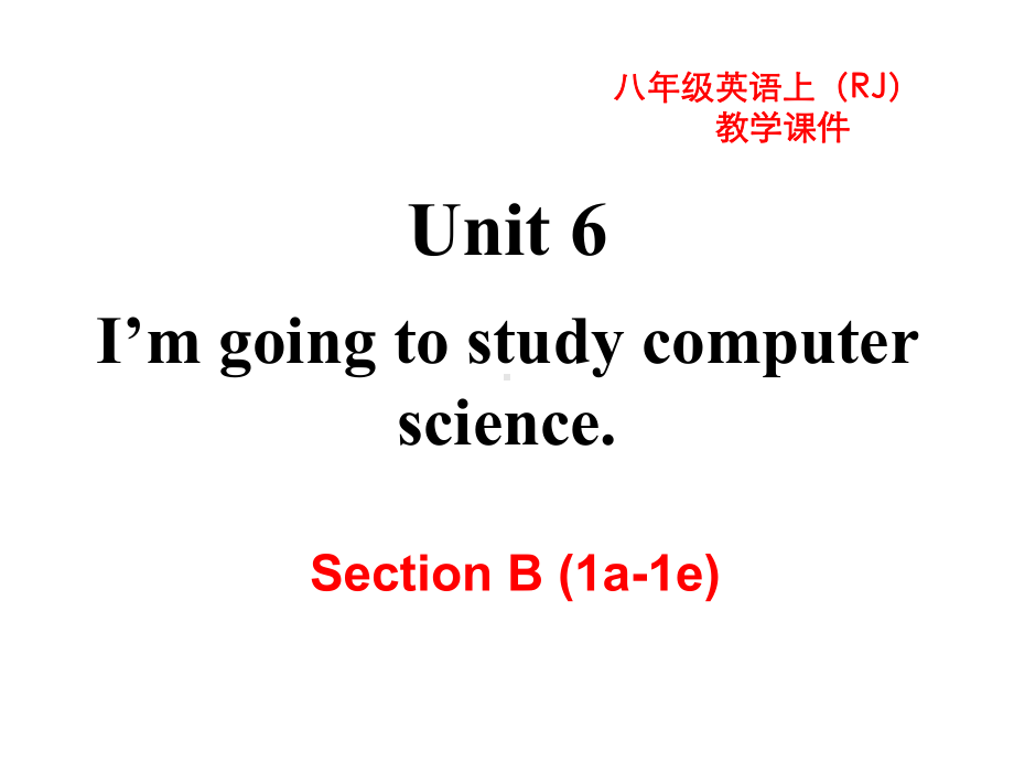 新人教版八年级上册英语Unit-6-I’m-going-to-study-computer-science-Section-B-(1a-1e)-教学课件.ppt--（课件中不含音视频）_第2页